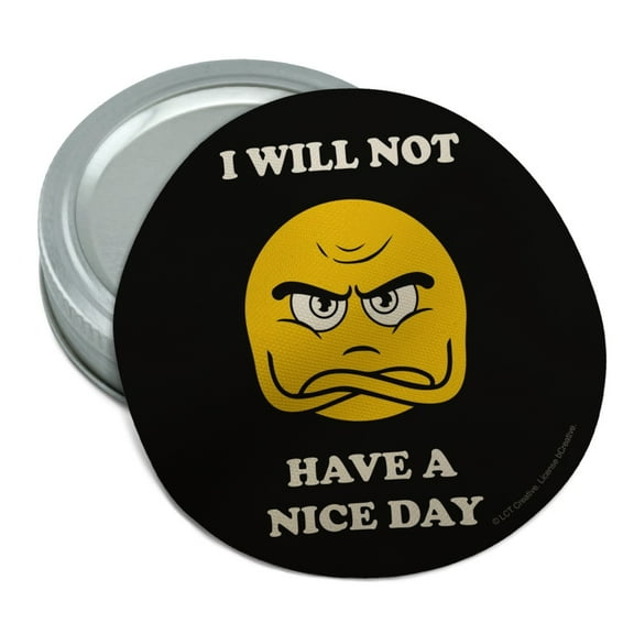 I Will Not Have a Nice Day Funny Humor Round Rubber Non-Slip Jar Gripper Lid Opener