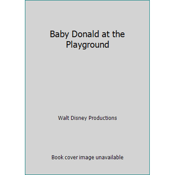 Pre-Owned Baby Donald at the Playground (Hardcover) 0307060969 9780307060969