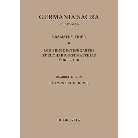 Die Bist&Atilde;&frac14;mer Der Kirchenprovinz Trier. Das Erzbistum Trier 8. Die Benediktinerabtei St. Eucharius - St. Matthias VOR Tri (Hardcover)
