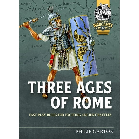 Helion Wargames: Three Ages of Rome: Fast Play Rules for Exciting Ancient Battles (Paperback)