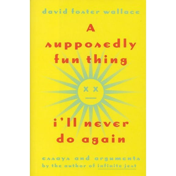 Pre-Owned A Supposedly Fun Thing I'll Never Do Again: Essays and Arguments Paperback