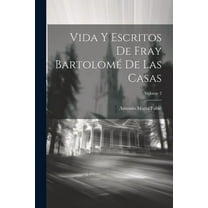 Vida Y Escritos De Fray Bartolomé De Las Casas; Volume 2 (Paperback)