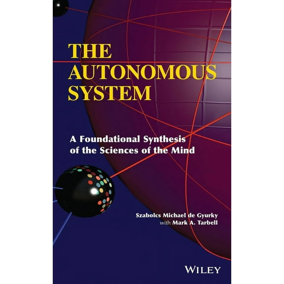 The Autonomous System: A Foundational Synthesis of the Sciences of the Mind, (Hardcover)