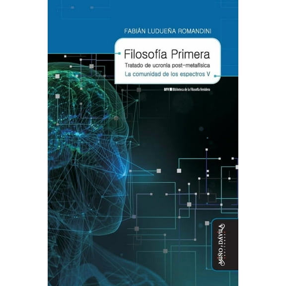 Biblioteca de la Filosofía Venidera: Filosofía primera. Tratado de ucronía post-metafísica: La comunidad de los espectros V (Paperback)