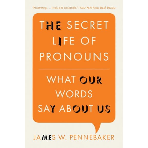 The Secret Life of Pronouns: What Our Words Say About Us