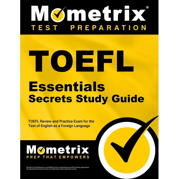 TOEFL Essentials Secrets Study Guide: TOEFL Review and Practice Exam for the Test of English as a Foreign Language, (Paperback)