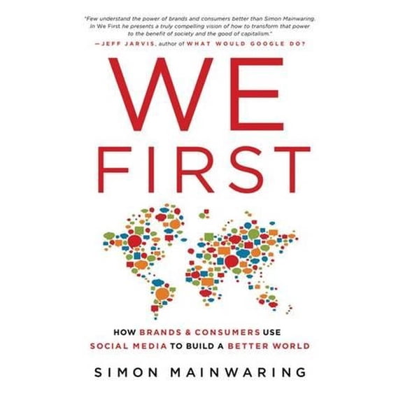 Pre-Owned We First: How Brands and Consumers Use Social Media to Build a Better World (Hardcover) 0230110266 9780230110267