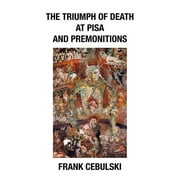 The Triumph of Death at Pisa and Premonitions (Paperback)