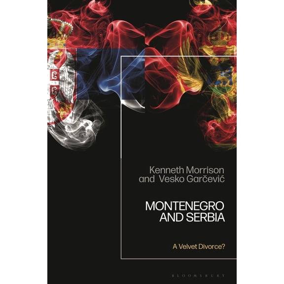 Montenegro and Serbia: A Velvet Divorce?, (Hardcover)