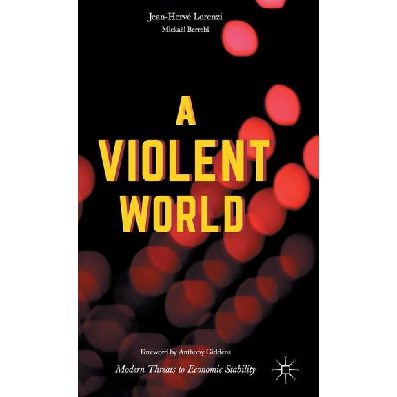 A Violent World: Modern Threats to Economic Stability, (Hardcover)
