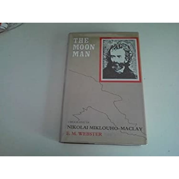 Pre-Owned The Moon Man: A Biography of Miklouho-Maclay, 9780520054356, 0520054350, Hardcover, First Edition edition