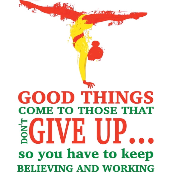 Vinyl Adhesive Gymnastics Quotes Home Wall Decal Sticker 20" x 21" - Good Things Come To Those That Don't Give Up So You Have To Keep Believing And Working | Bedroom Living Room Gymnast Decor Design