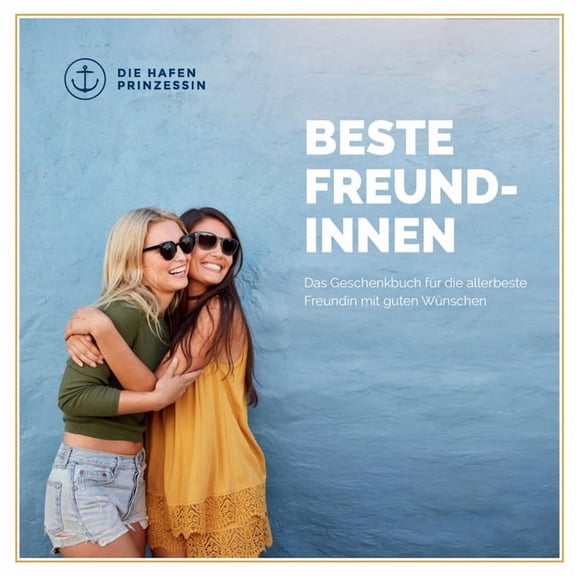 Beste Freundinnen: Das Geschenkbuch für die allerbeste Freundin mit guten Wünschen! (Paperback)