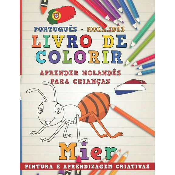 Aprenda Idiomas: Livro de Colorir Português - Holandês I Aprender Holandês Para Crianças I Pintura E Aprendizagem Criativas (Series #6) (Paperback)