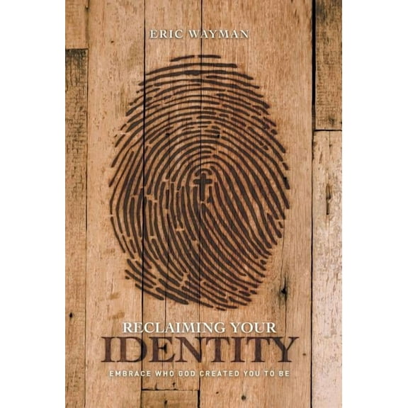 Reclaiming Your Identity: Embrace Who God Created You to Be, (Hardcover)