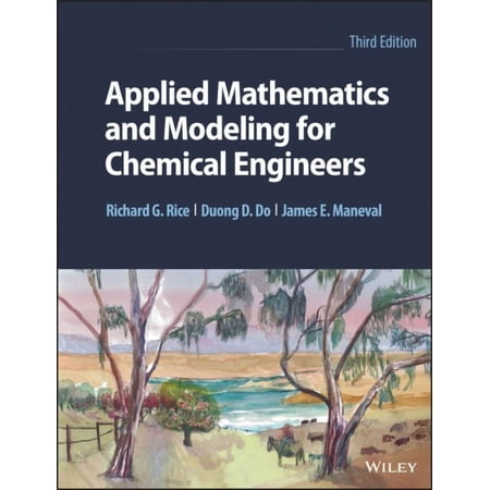 Applied Mathematics and Modeling for Chemical Engineers (Hardcover) by Richard G Rice, Duong D Do, James E Maneval