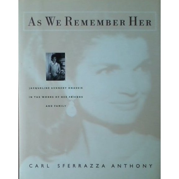 Pre-Owned As We Remember Her: Jacqueline Kennedy Onassis in the Words of Her Family and Friends (Hardcover) 0060176903 9780060176907