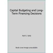 Capital Budgeting and Long-Term Financing Decisions [Hardcover - Used]