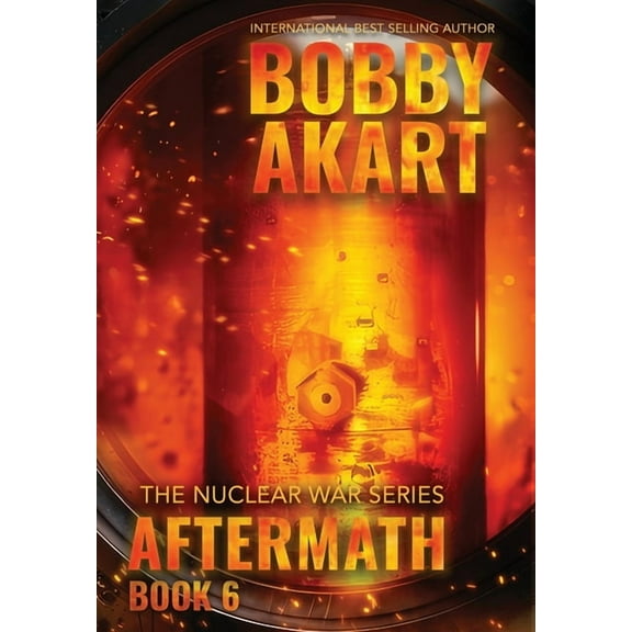 Nuclear War Aftermath 6: A Nuclear War Survival Thriller, Book 6, (Hardcover)