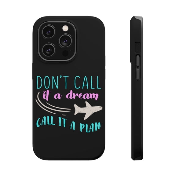 DistinctInk Tough Case for Apple iPhone 15 PRO (6.1" Screen), Compatible with MagSafe Charging - Don't Call A Dream Call A Plan