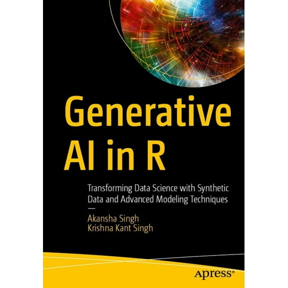 Generative AI in R: Transforming Data Science with Synthetic Data and Advanced Modeling Techniques, (Paperback)