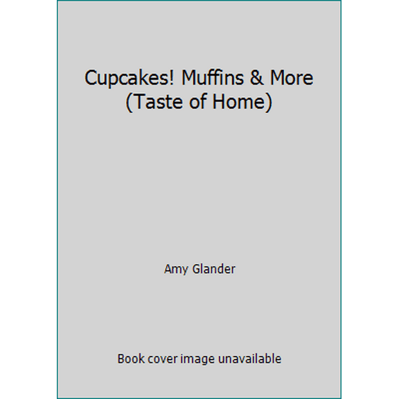 Pre-Owned Cupcakes! Muffins & More (Taste of Home) (Hardcover) 0898216249 9780898216240