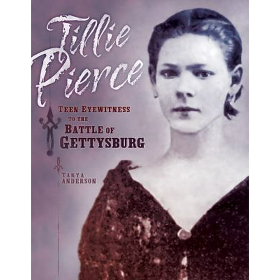 Pre-Owned Tillie Pierce: Teen Eyewitness to the Battle of Gettysburg