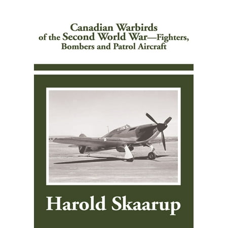 Canadian Warbirds of the Second World War - Fighters, Bombers and Patrol Aircraft - (Best Fighter Aircraft In The World)