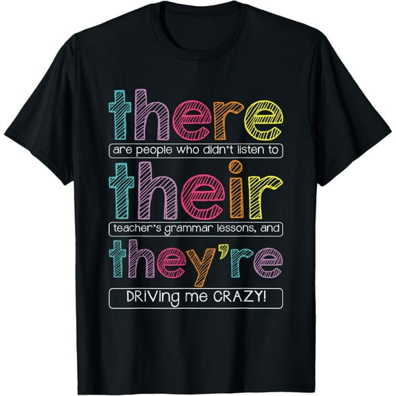 There Are People Who Didn't Listen To Their Teachers Grammar T-Shirt