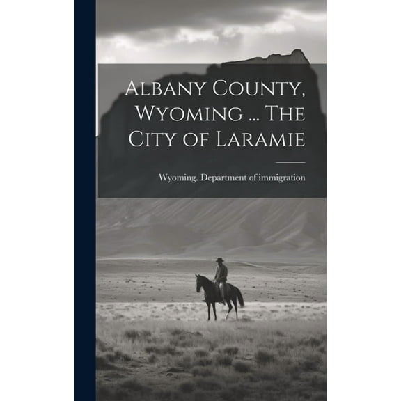 Albany County, Wyoming ... The City of Laramie (Hardcover)