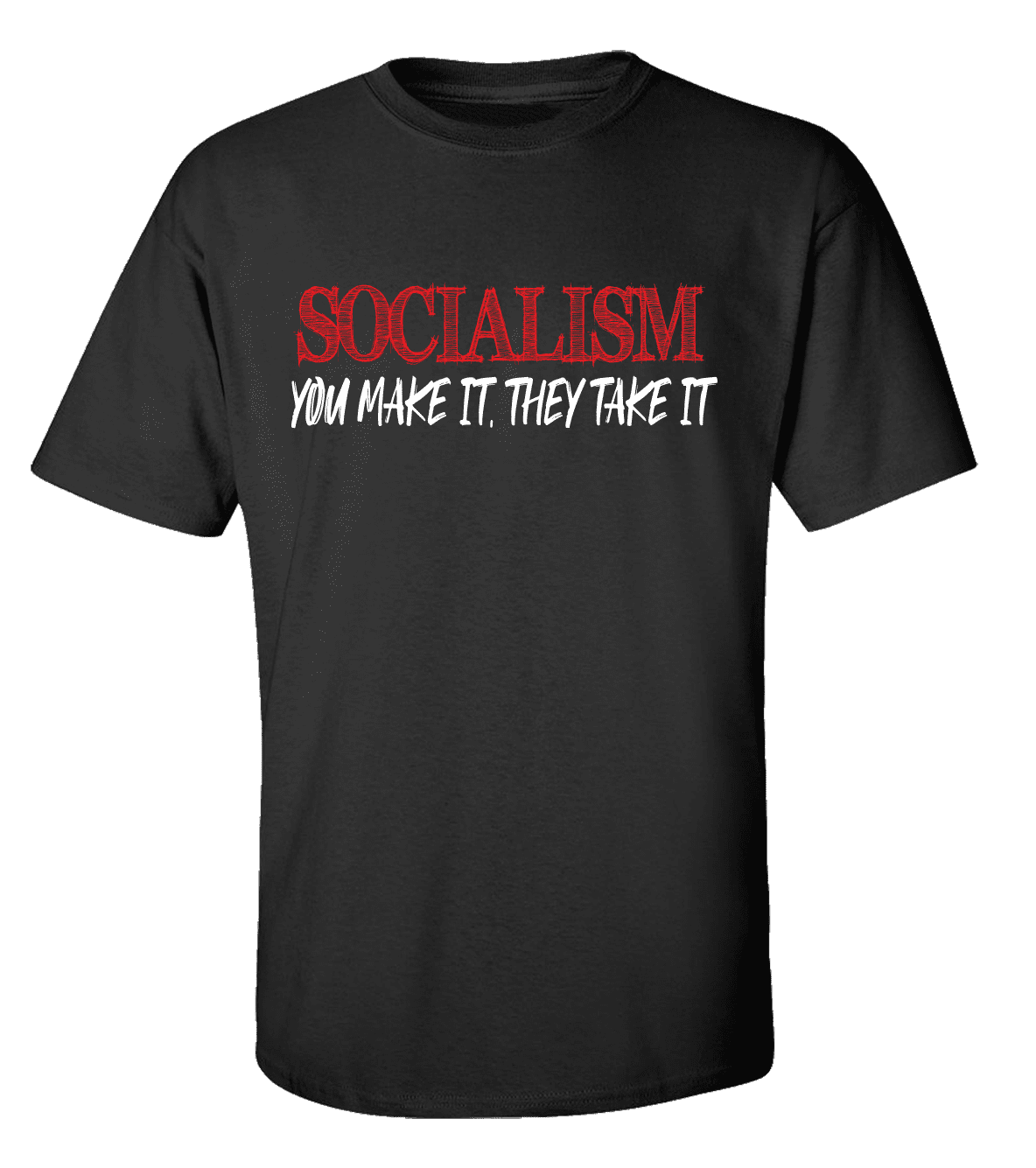 Funny Political Socialism You Make It They Take It Unisex Adult Short Sleeve - Bild 1 von 22