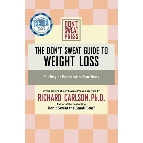 Don't Sweat Guides The Don't Sweat Guide to Weight Loss: Feeling at Peace with Your Body, (Paperback)