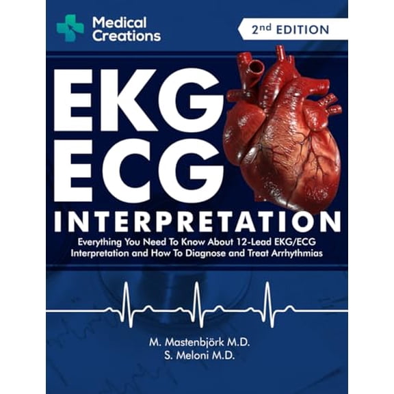 Pre-Owned EKG/ECG Interpretation: Everything you Need to Know about the 12 - Lead ECG/EKG Interpretation and How to Diagnose and Treat Arrhythmias, 9781734741353, 173474135X, Paperback,