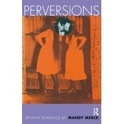 Perversions: Deviant Readings by Mandy Merck (Paperback)