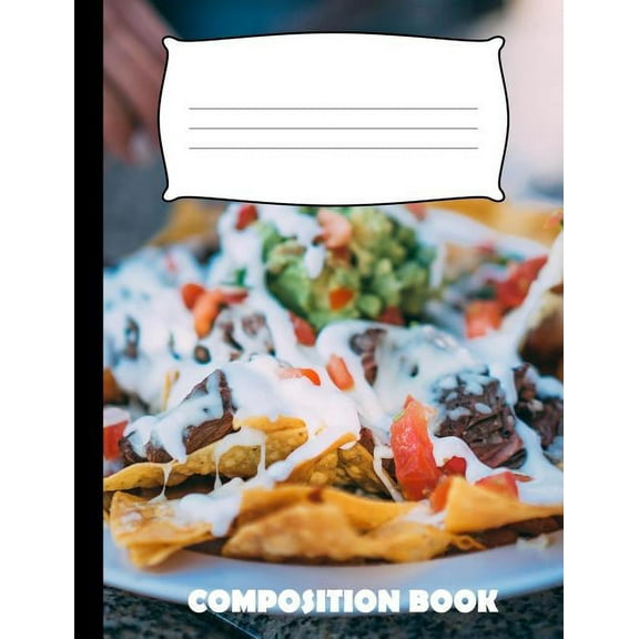 Composition Book: Nachos Composition Notebook Wide Ruled (Paperback)