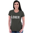 thumbnail image 3 of Loner Simple Anti Social Statement Womens Slim Fit Graphic Tee Brisco Brands M, 3 of 4