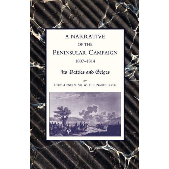 Narrative of the Peninsular Campaign 1807 -1814its Battles and Sieges (Paperback)