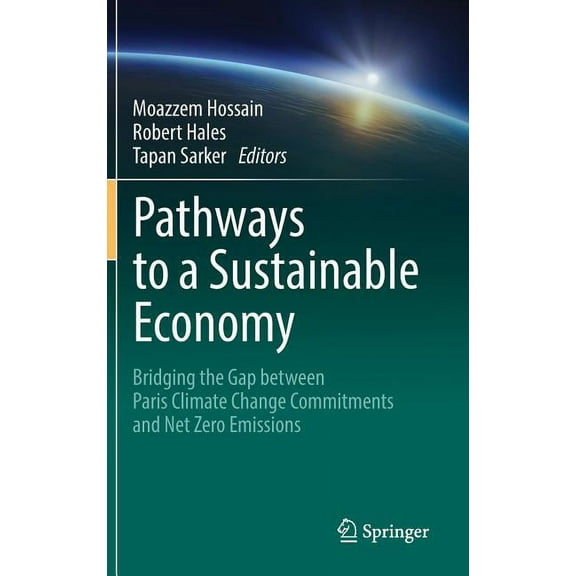 Pathways to a Sustainable Economy: Bridging the Gap Between Paris Climate Change Commitments and Net Zero Emissions, (Hardcover)