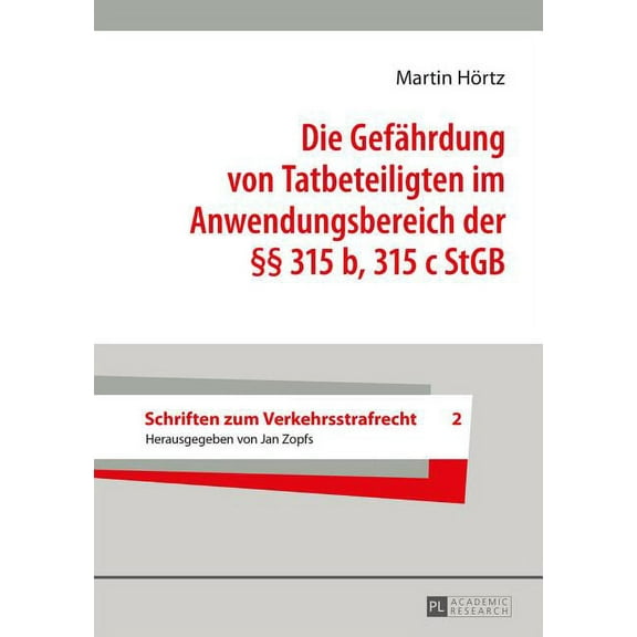 Schriften Zum Verkehrsstrafrecht Die Gefaehrdung von Tatbeteiligten im Anwendungsbereich der Â§Â§ 315 b, 315 c StGB, Book 2, (Hardcover)