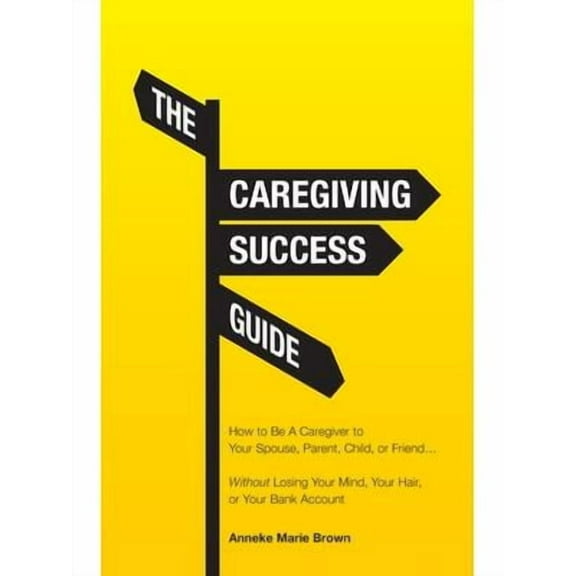 The Caregiving Success Guide (Paperback)