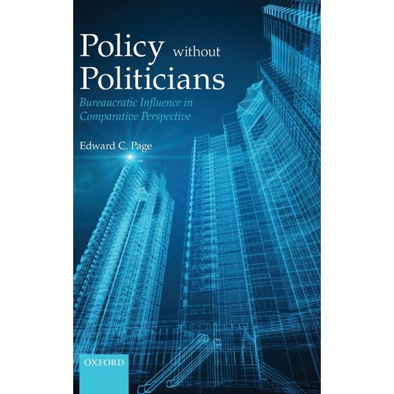 Policies Without Politicians: Bureaucratic Influence in Comparative Perspective, (Hardcover)