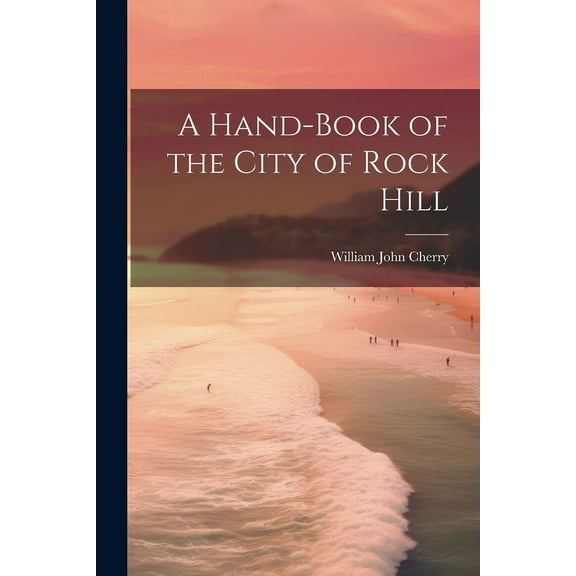 A Hand-book of the City of Rock Hill