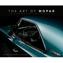 The Art of Mopar : Chrysler, Dodge, and Plymouth Muscle Cars (Hardcover)