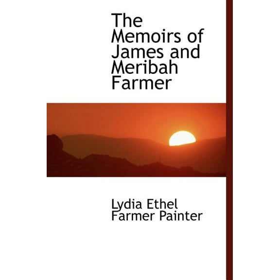 The Memoirs of James and Meribah Farmer (Hardcover)