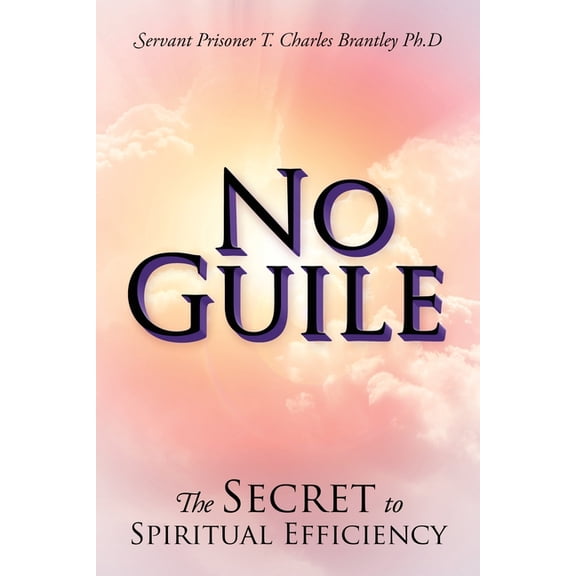 No Guile: The Secret to Spiritual Efficiency, (Paperback)