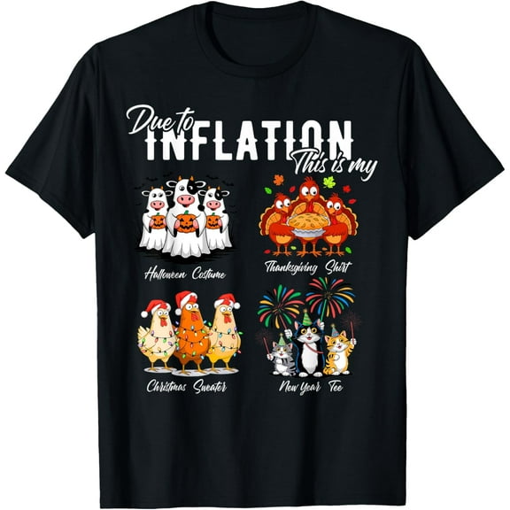 Due To Inflation, My Halloween Thanksgiving Xmas New Year T-Shirt TShirt