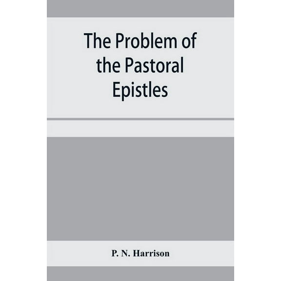 The problem of the Pastoral epistles, (Paperback)