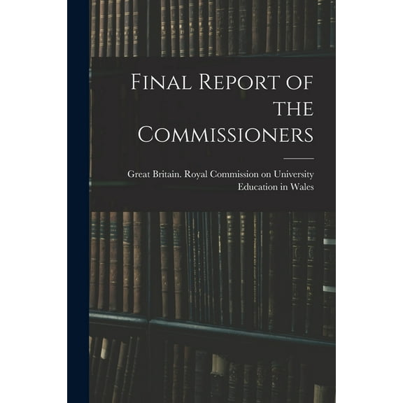 Final Report of the Commissioners, (Paperback)