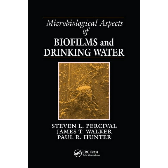 Microbiological Aspects of Biofilms and Drinking Water, (Paperback)