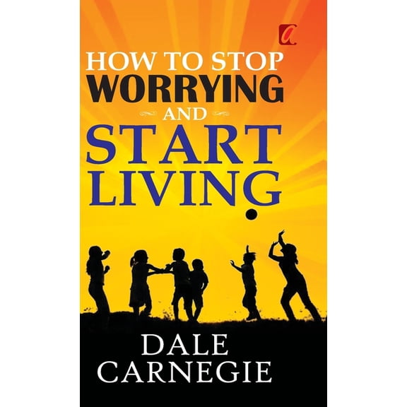 How to stop worrying and Start living, (Hardcover)